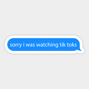 sorry i was watching tiktoks Sticker